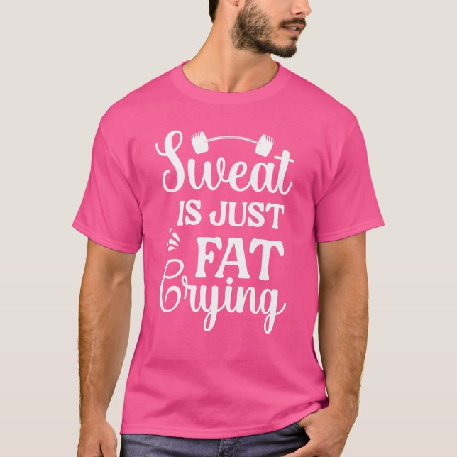Sweat Is Just Fat Crying T-Shirt (Front)