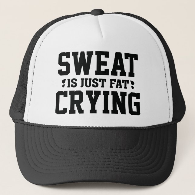 Sweat Is Just Fat Crying Trucker Hat (Front)