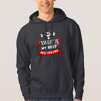 Sweat is My Best Accessory. Gym Addict  Hoodie