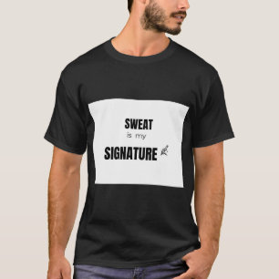Sweat Is My Signature Powerlifting Gym Motivation T-Shirt