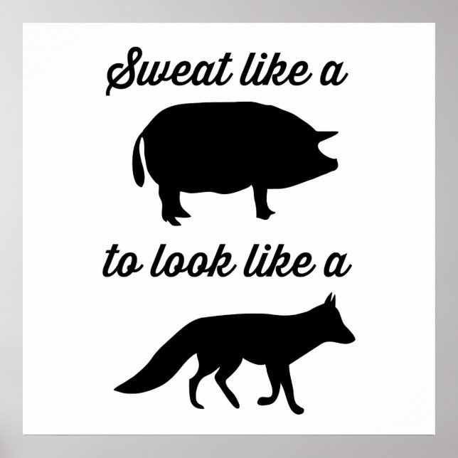 Sweat Like a Pig to Look Like a Fox Poster (Front)
