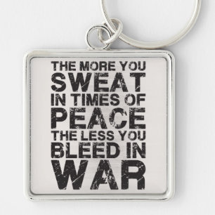 Sweat More In Peace, Bleed Less In War Key Ring