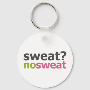 Sweat? No Sweat. Key Ring