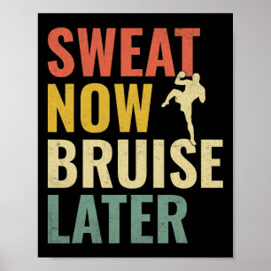 Sweat Now Bruise Later Kickboxing Kickbox Kickboxe Poster
