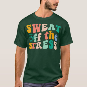 Sweat Off The Stress Mental Health Motivational Wo T-Shirt