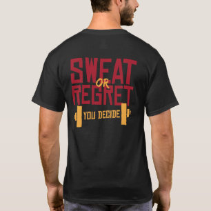 Sweat Or Regret You Decide Motivational Gym T-Shirt