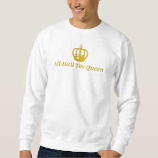 Sweat-Shirt All Hail The Queen Sweatshirt