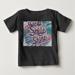 Sweat, Smile, Shine Baby T-Shirt