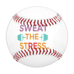 Sweat The Stress  Baseball