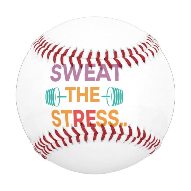 Sweat The Stress  Baseball (Front)