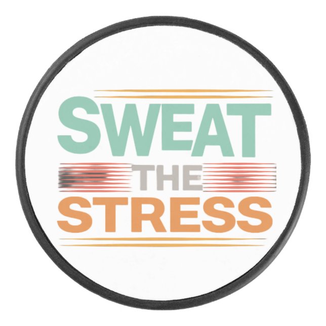 Sweat The Stress  Hockey Puck (Front)