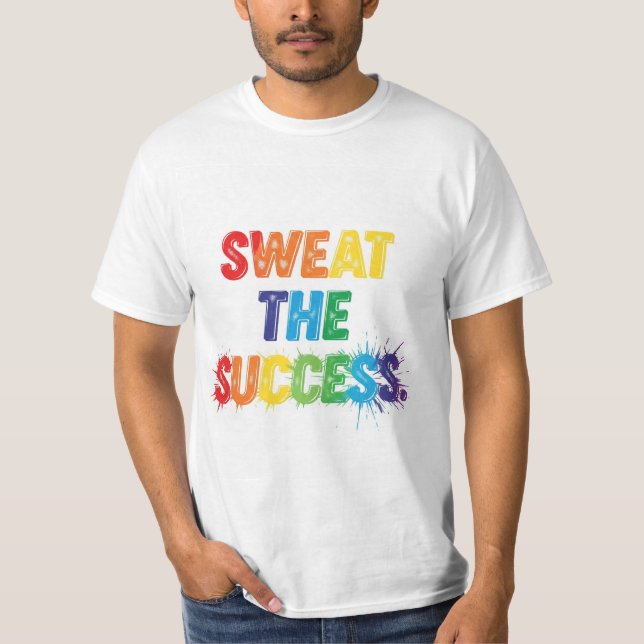 Sweat the Success T-Shirt (Front)
