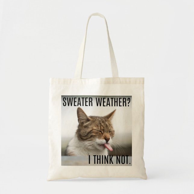 "Sweater Weather? I Think Not." Cat Tote Bag (Front)