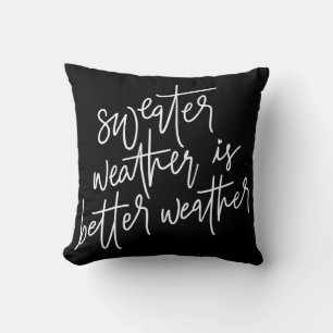 Sweater Weather Is Better Weather Cushion