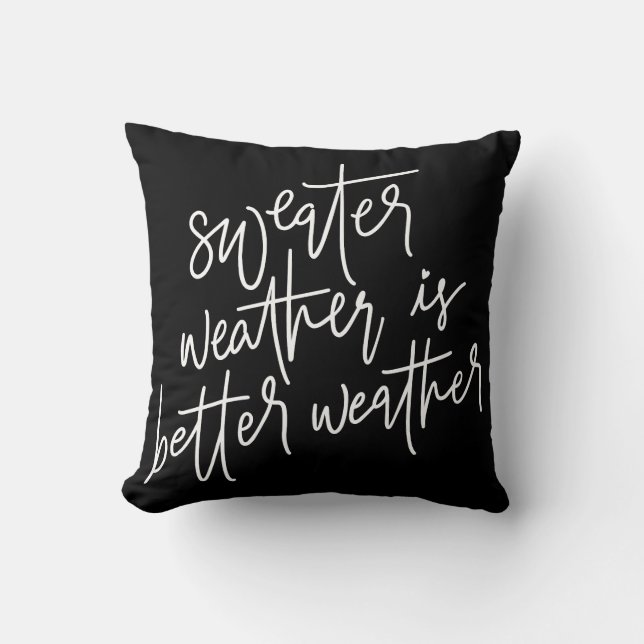 Sweater Weather Is Better Weather Cushion (Front)
