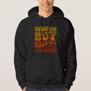 Sweaters Are Cool But Hoodies Are Better Retro 
