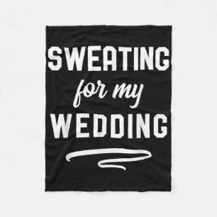 Sweating For My Wedding I Funny Bride Groom Workou Fleece Blanket