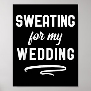 Sweating For My Wedding I Funny Bride Groom Workou Poster