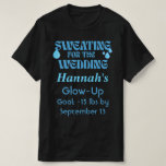 Sweating for the Wedding T-Shirt<br><div class="desc">Planning the big day? Let this custom mug (or shirt!) keep your motivation strong and your goal in sight. Whether you're trimming for the tux or toning for the dress,  your name and goal make this design all yours. Perfect for brides,  grooms,  and gym-loving fiancés!</div>