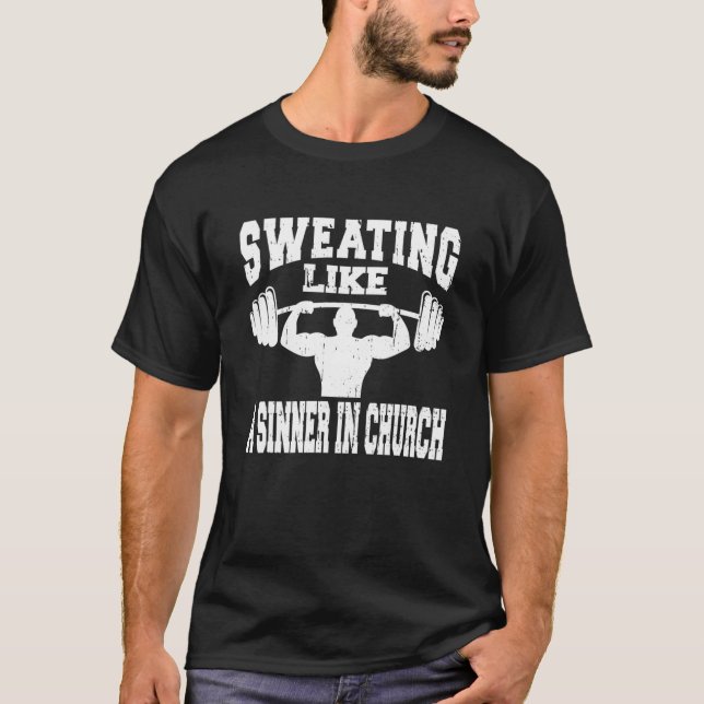 Sweating Like A Sinner In Church Funny Gym Bodybui T-Shirt (Front)