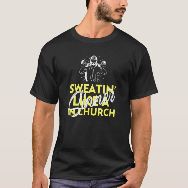 Sweating Like A Sinner In Church  Workout T-Shirt (Front)