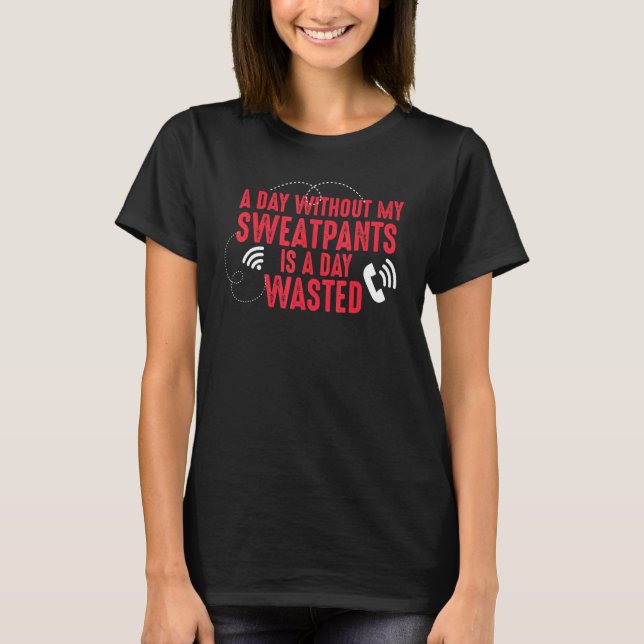 Sweatpants Homeworking Design T-Shirt (Front)