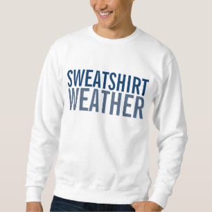 Sweatshirt Weather