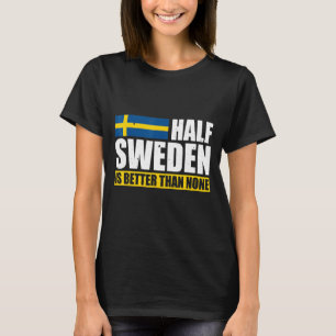 Sweden For Proud Swedes Swedish Flag Sverige Scand T-Shirt