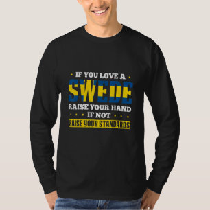 Sweden For Proud Swedes Swedish Flag Sverige Scand T-Shirt