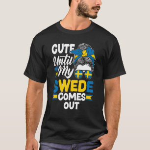 Sweden Swedish Flag Cute Until My Swede Comes Out T-Shirt