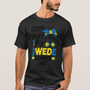 Sweden Swedish Flag Cute Until My Swede Comes Out T-Shirt
