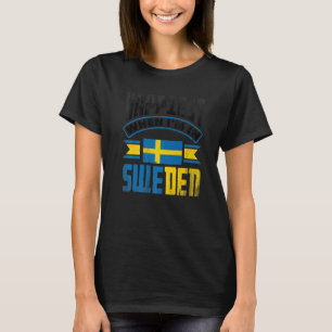 Sweden Swedish Sweden Flag Happiest When Im In Swe T-Shirt