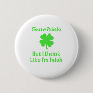 Swedish But I Drink Like I'm Irish 6 Cm Round Badge