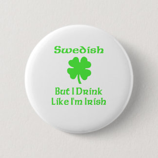 Swedish But I Drink Like I'm Irish 6 Cm Round Badge