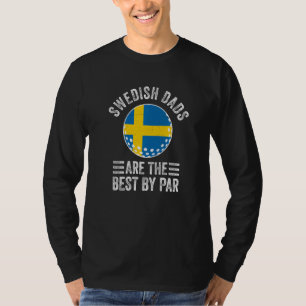 Swedish Dads Are The Best By Par Sweden Flag Golf T-Shirt