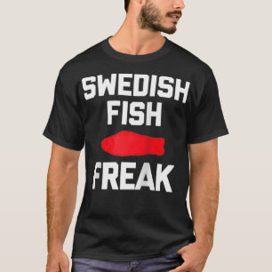 Swedish Fish Freak  funny saying sarcastic food ca T-Shirt