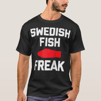 Swedish Fish Freak  funny saying sarcastic food ca T-Shirt