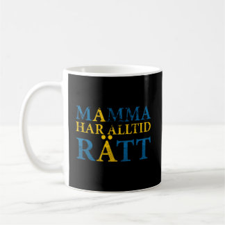 Swedish Mum Is Always Right Swedish Mother'S Day M Coffee Mug