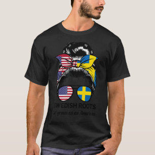 Swedish Roots But Grown As An American Sweden T-Shirt