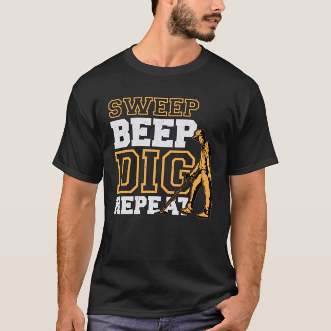 sweep beep dig repeat for detectorist metall detec T-Shirt (Front)
