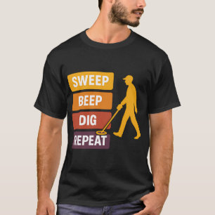 Sweep Beep Dig Repeat Metal Detecting T-Shirt