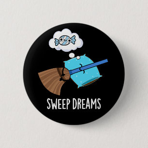 Sweep Dreams Funny Broom Pun Dark BG 6 Cm Round Badge