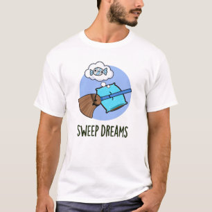 Sweep Dreams Funny Broom Pun T-Shirt