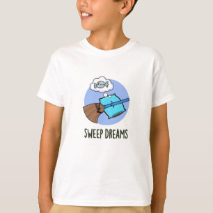 Sweep Dreams Funny Broom Pun T-Shirt
