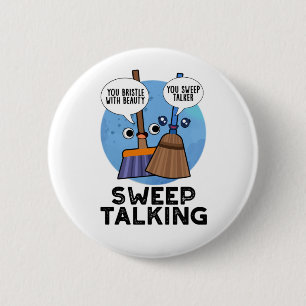 Sweep Talking Funny Sweet Talk Broom Pun 6 Cm Round Badge