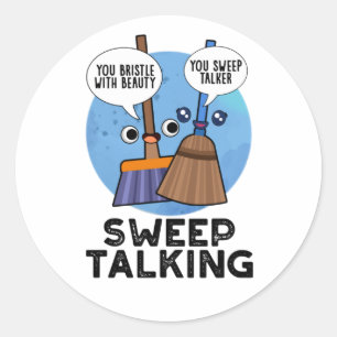 Sweep Talking Funny Sweet Talk Broom Pun Classic Round Sticker