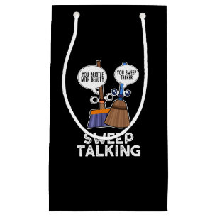 Sweep Talking Funny Sweet Talk Broom Pun Dark BG Small Gift Bag