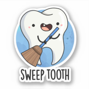 Sweep Tooth Funny Dental Pun