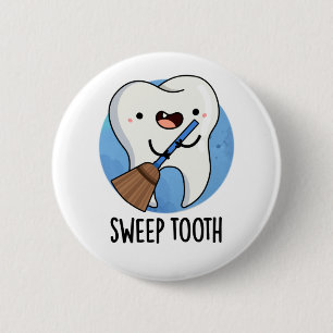 Sweep Tooth Funny Dental Pun  6 Cm Round Badge