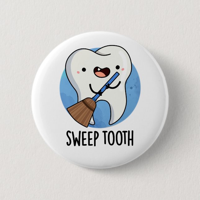 Sweep Tooth Funny Dental Pun  6 Cm Round Badge (Front)